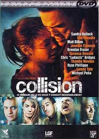 DVD Collision - Collision en DVD - Paul Haggis dvd - Sandra Bullock dvd - Don Cheadle dvd