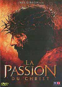DVD La Passion du Christ - La Passion du Christ en DVD - Mel Gibson dvd - Jim Caviezel dvd - Monica Bellucci dvd