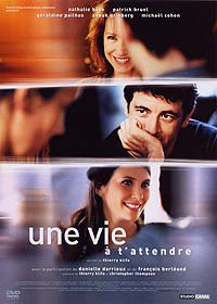 DVD Une vie  t'attendre - Une vie  t'attendre en DVD - Thierry Klifa dvd - Nathalie Baye dvd - Patrick Bruel dvd