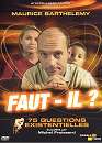  Faut-il ? 
 DVD ajout le 01/12/2005 