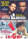  Little Odessa + Enigma 
 DVD ajout le 03/03/2004 