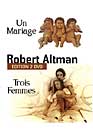 Robert Altman en DVD : Robert Altman : Un mariage + Trois femmes / 2 DVD