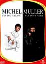  Michel Muller : Pas tout noir Pas tout blanc 
 DVD ajout le 11/11/2004 