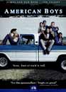  American Boys 
 DVD ajout le 11/07/2006 
